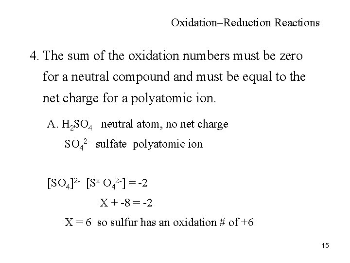 Oxidation–Reduction Reactions 4. The sum of the oxidation numbers must be zero for a