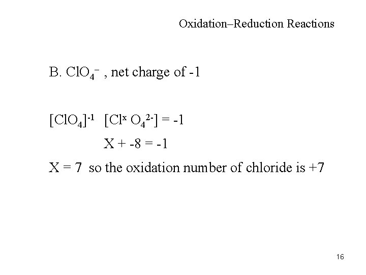 Oxidation–Reduction Reactions B. Cl. O 4– , net charge of -1 [Cl. O 4]-1