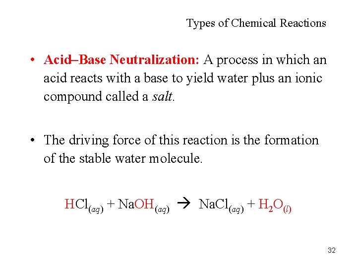 Types of Chemical Reactions • Acid–Base Neutralization: A process in which an acid reacts