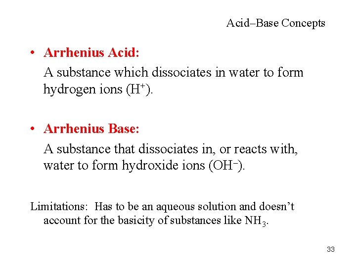 Acid–Base Concepts • Arrhenius Acid: A substance which dissociates in water to form hydrogen