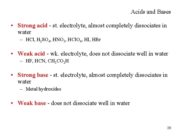 Acids and Bases • Strong acid - st. electrolyte, almost completely dissociates in water