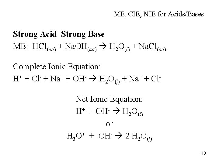 ME, CIE, NIE for Acids/Bases Strong Acid Strong Base ME: HCl(aq) + Na. OH(aq)