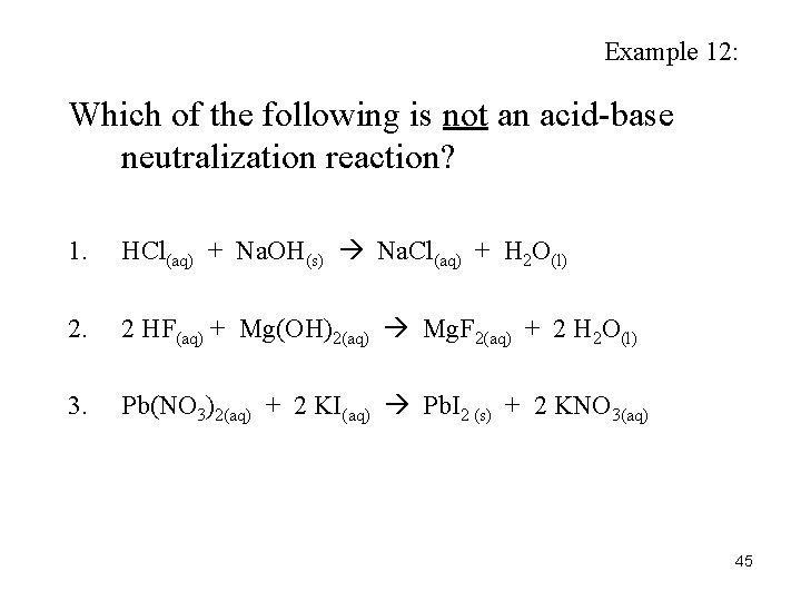 Example 12: Which of the following is not an acid-base neutralization reaction? 1. HCl(aq)