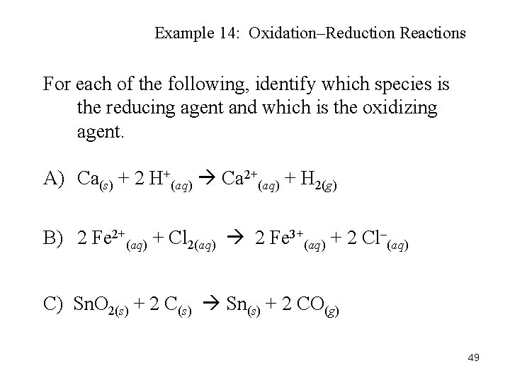 Example 14: Oxidation–Reduction Reactions For each of the following, identify which species is the
