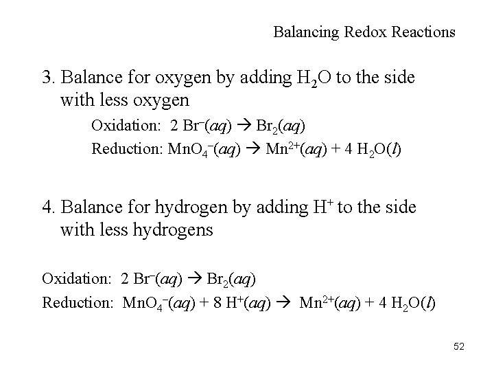 Balancing Redox Reactions 3. Balance for oxygen by adding H 2 O to the