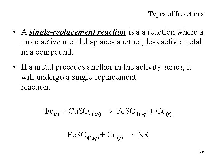 Types of Reactions • A single-replacement reaction is a a reaction where a more