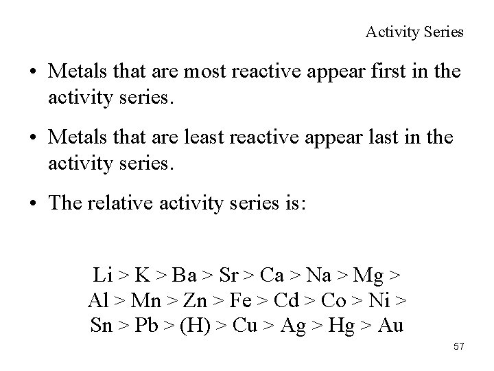 Activity Series • Metals that are most reactive appear first in the activity series.
