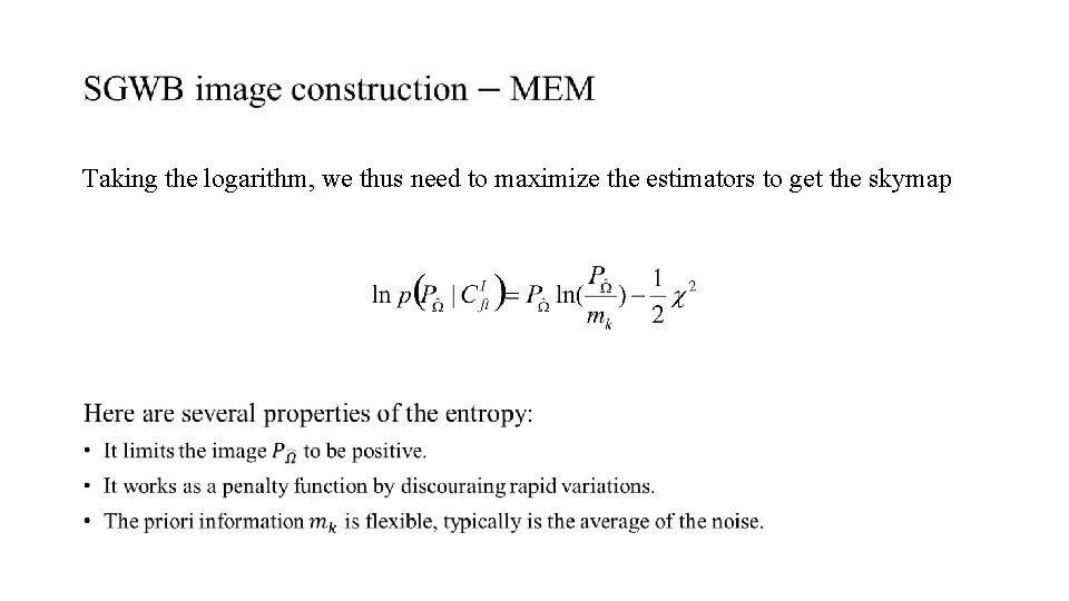 Taking the logarithm, we thus need to maximize the estimators to get the skymap