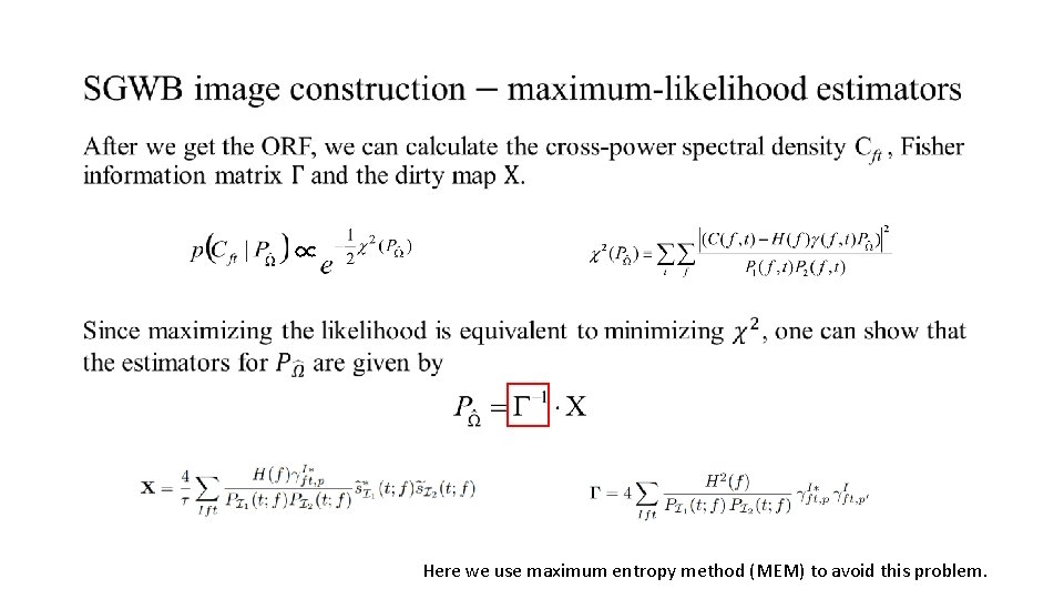  • ∝ Here we use maximum entropy method (MEM) to avoid this problem.