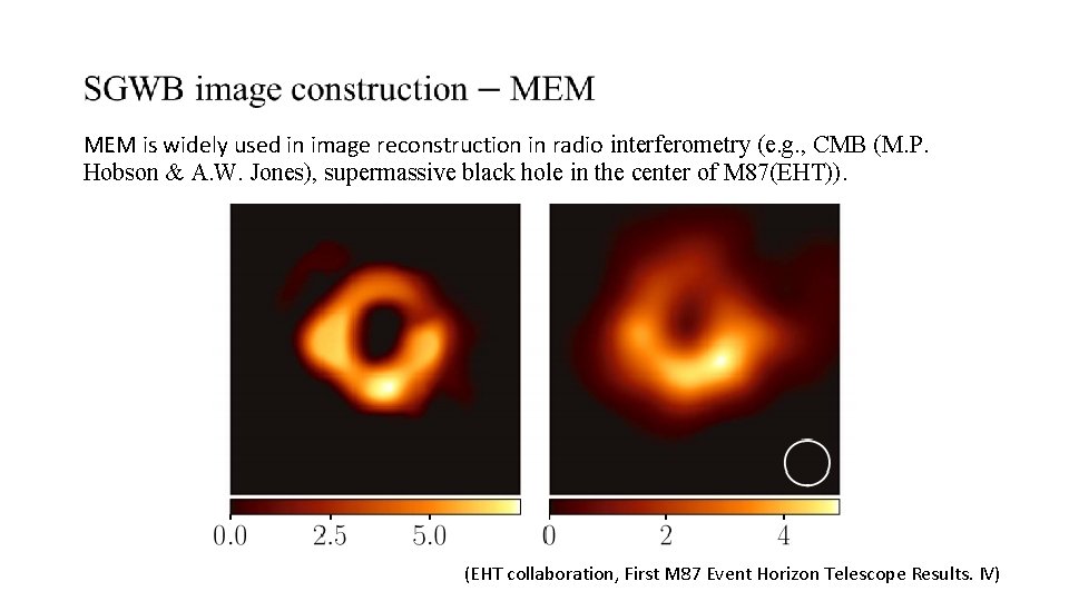 MEM is widely used in image reconstruction in radio interferometry (e. g. , CMB