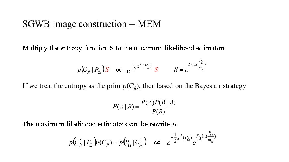 Multiply the entropy function S to the maximum likelihood estimators ∝ The maximum likelihood