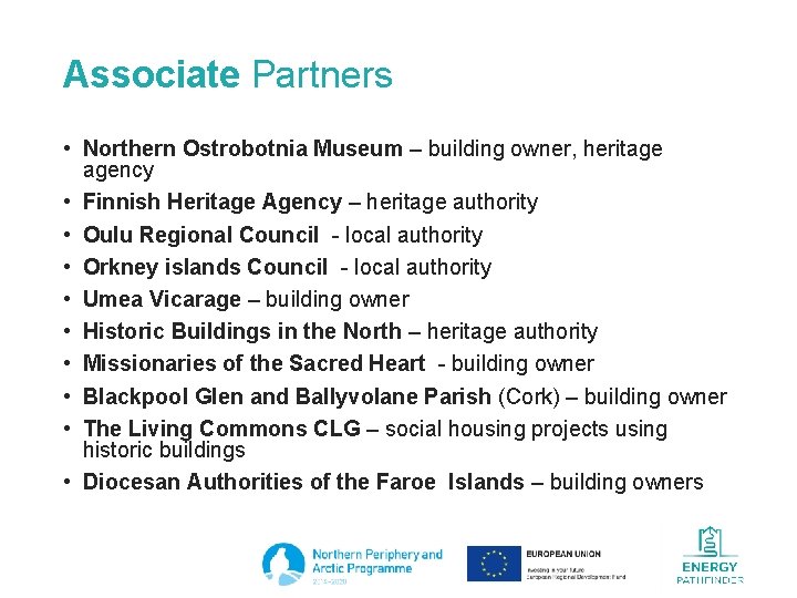 Associate Partners • Northern Ostrobotnia Museum – building owner, heritage agency • Finnish Heritage