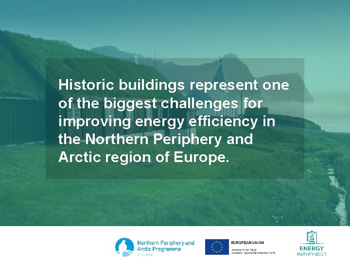 Historic buildings represent one of the biggest challenges for improving energy efficiency in the