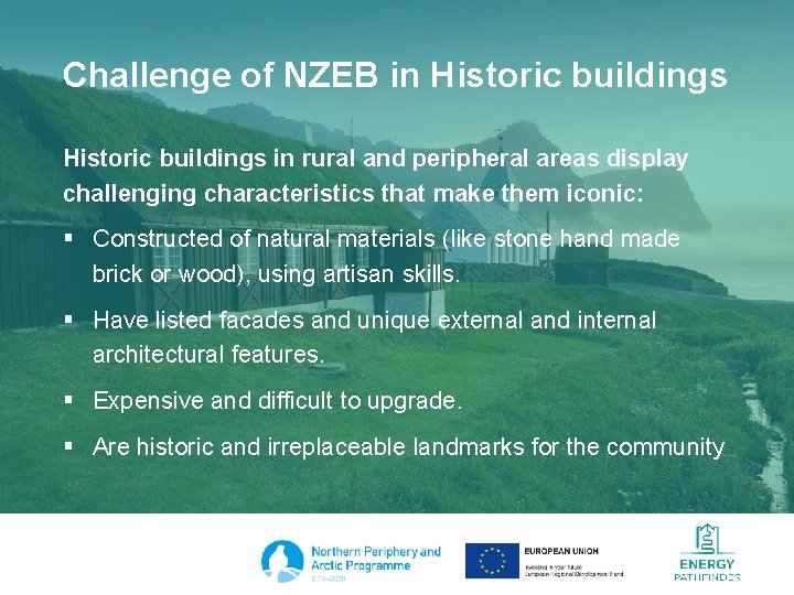 Challenge of NZEB in Historic buildings in rural and peripheral areas display challenging characteristics