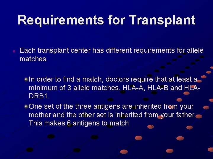 Requirements for Transplant n Each transplant center has different requirements for allele matches. In