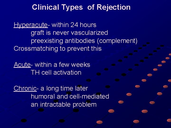 Clinical Types of Rejection Hyperacute- within 24 hours graft is never vascularized preexisting antibodies