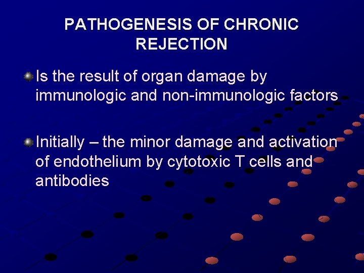 PATHOGENESIS OF CHRONIC REJECTION Is the result of organ damage by immunologic and non-immunologic