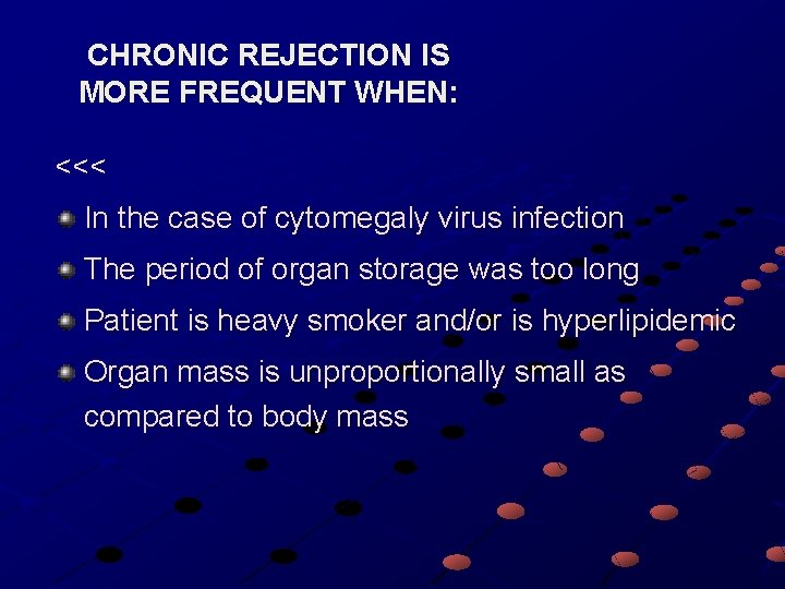 CHRONIC REJECTION IS MORE FREQUENT WHEN: <<< In the case of cytomegaly virus infection