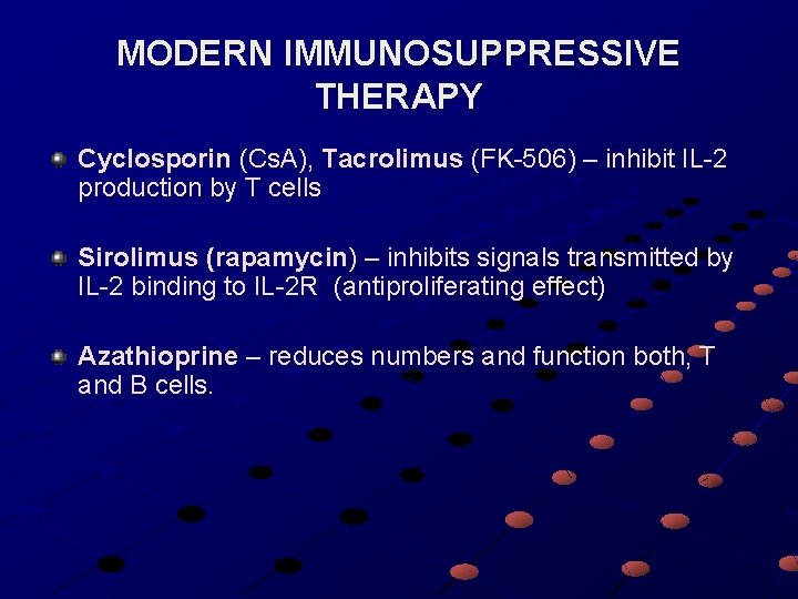 MODERN IMMUNOSUPPRESSIVE THERAPY Cyclosporin (Cs. A), Tacrolimus (FK-506) – inhibit IL-2 production by T