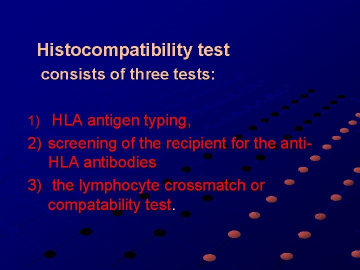 Histocompatibility test consists of three tests: 1) HLA antigen typing, 2) screening of the