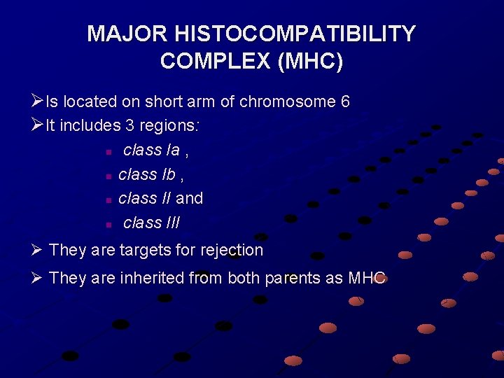 MAJOR HISTOCOMPATIBILITY COMPLEX (MHC) ØIs located on short arm of chromosome 6 ØIt includes