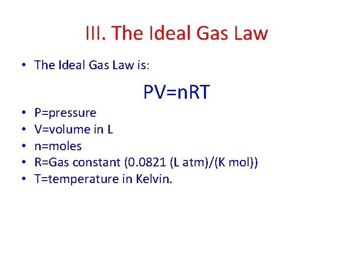 III. The Ideal Gas Law • The Ideal Gas Law is: PV=n. RT •