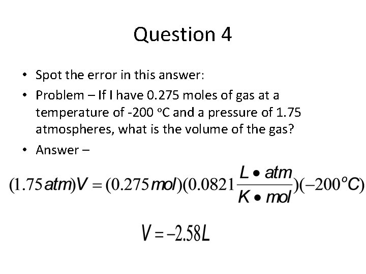 Question 4 • Spot the error in this answer: • Problem – If I
