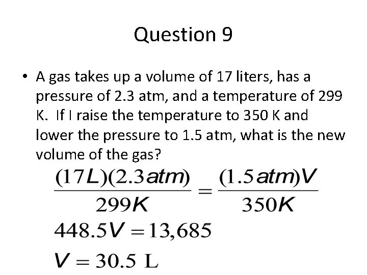Question 9 • A gas takes up a volume of 17 liters, has a