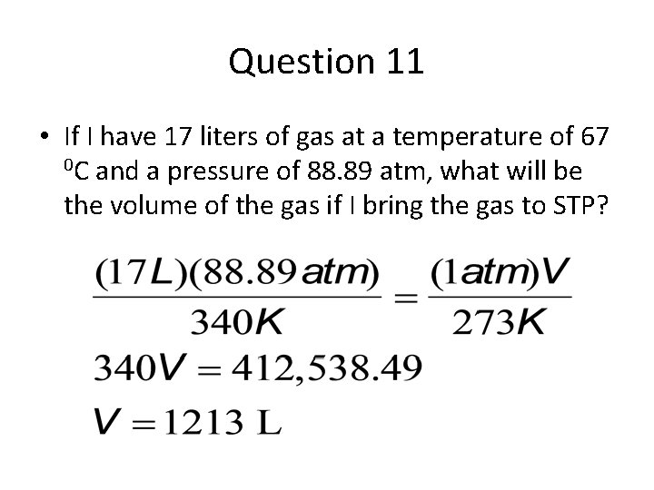 Question 11 • If I have 17 liters of gas at a temperature of