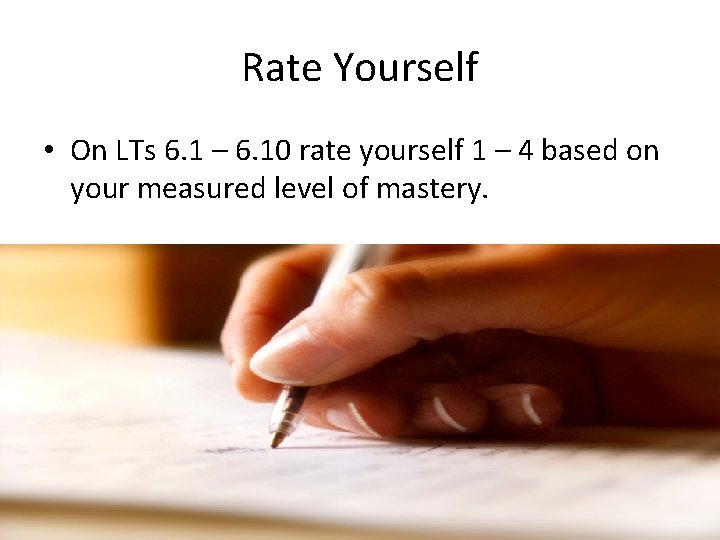 Rate Yourself • On LTs 6. 1 – 6. 10 rate yourself 1 –