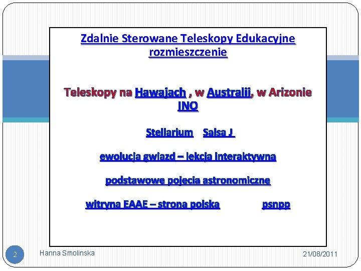 Zdalnie Sterowane Teleskopy Edukacyjne rozmieszczenie EWOLUCJA GWIAZD • na Hawajach , w Australii, w