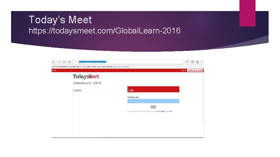 Today’s Meet https: //todaysmeet. com/Global. Learn-2016 