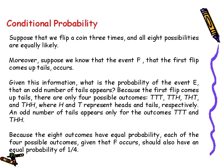 Conditional Probability Suppose that we flip a coin three times, and all eight possibilities Conditional Probability Suppose that we flip a coin three times, and all eight possibilities