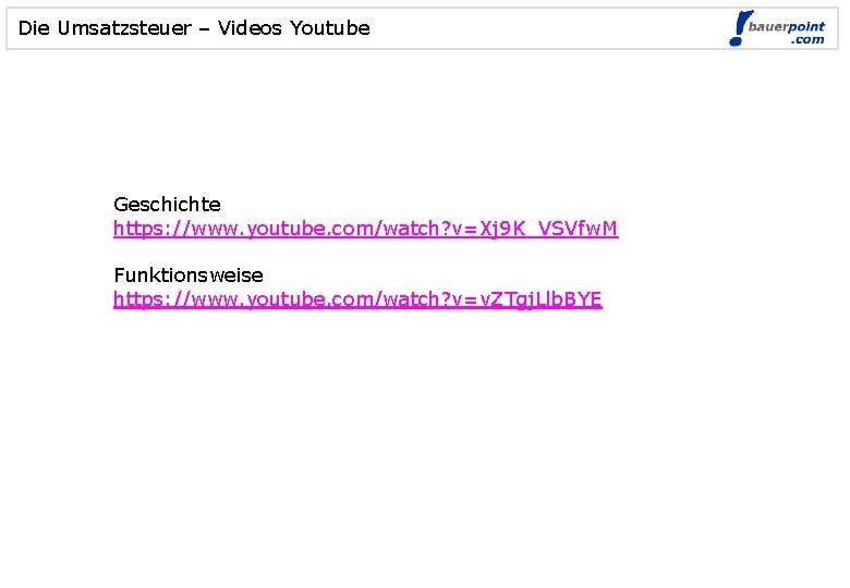 Die Umsatzsteuer – Videos Youtube Geschichte https: //www. youtube. com/watch? v=Xj 9 K_VSVfw. M
