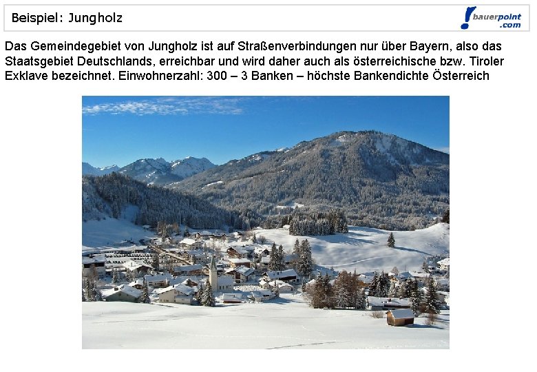 Beispiel: Jungholz Das Gemeindegebiet von Jungholz ist auf Straßenverbindungen nur über Bayern, also das