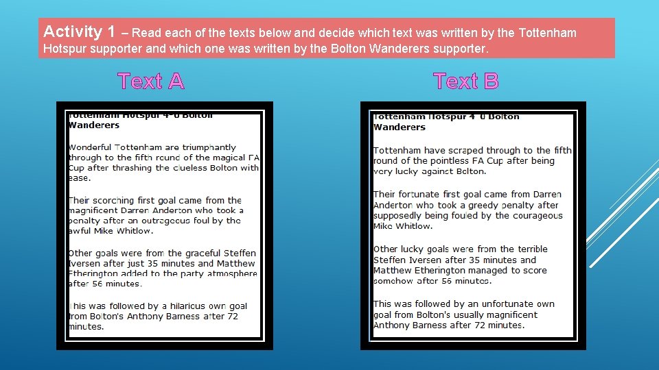 Activity 1 – Read each of the texts below and decide which text was