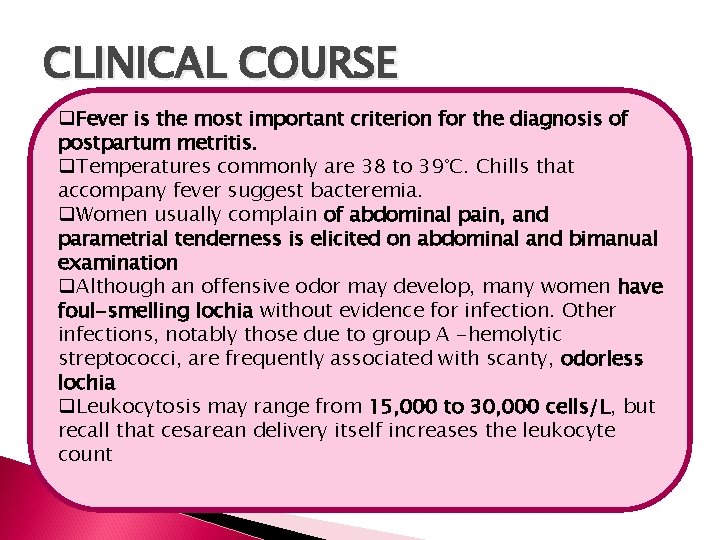 CLINICAL COURSE q. Fever is the most important criterion for the diagnosis of postpartum