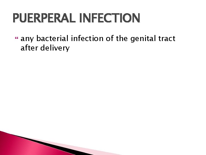 PUERPERAL INFECTION any bacterial infection of the genital tract after delivery 