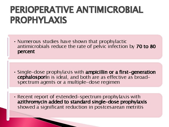 PERIOPERATIVE ANTIMICROBIAL PROPHYLAXIS • Numerous studies have shown that prophylactic antimicrobials reduce the rate