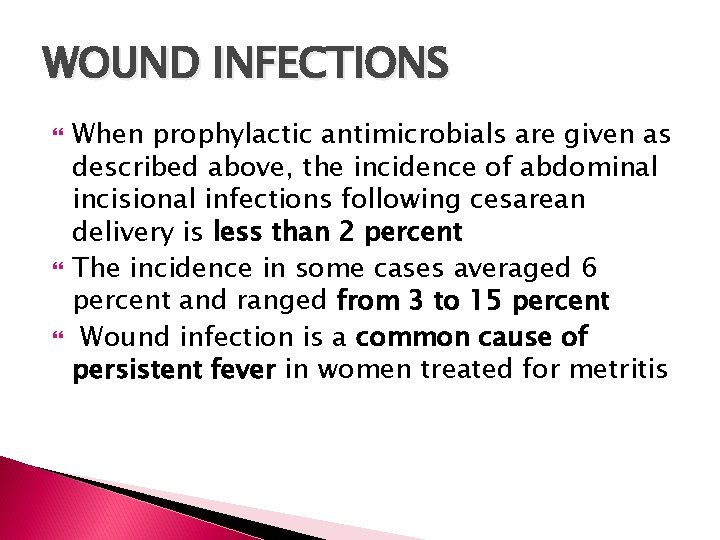WOUND INFECTIONS When prophylactic antimicrobials are given as described above, the incidence of abdominal