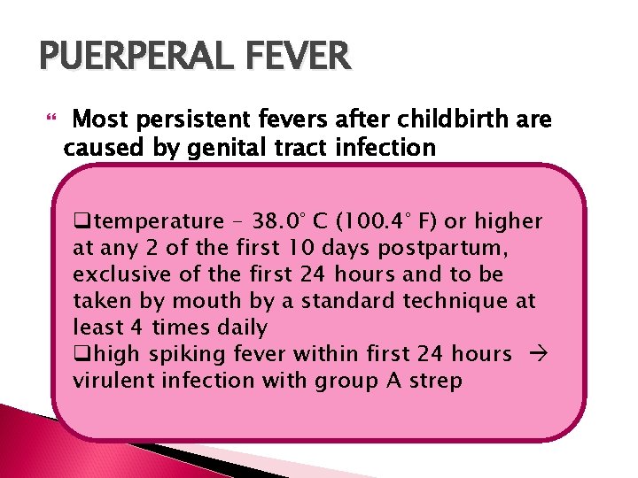 PUERPERAL FEVER Most persistent fevers after childbirth are caused by genital tract infection qtemperature