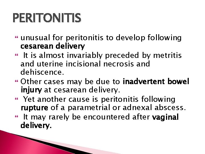 PERITONITIS unusual for peritonitis to develop following cesarean delivery It is almost invariably preceded