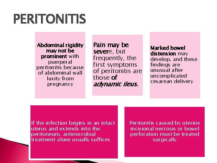 PERITONITIS Abdominal rigidity may not be prominent with puerperal peritonitis because of abdominal wall