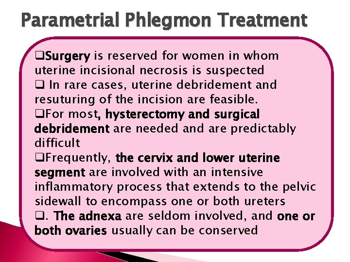 Parametrial Phlegmon Treatment q. Surgery is reserved for women in whom uterine incisional necrosis