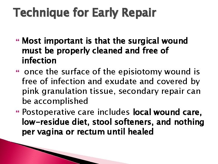 Technique for Early Repair Most important is that the surgical wound must be properly