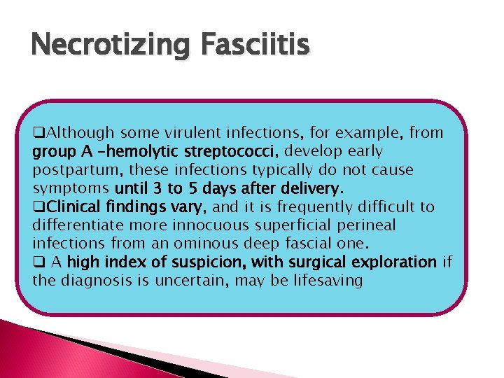 Necrotizing Fasciitis q. Although some virulent infections, for example, from group A -hemolytic streptococci,