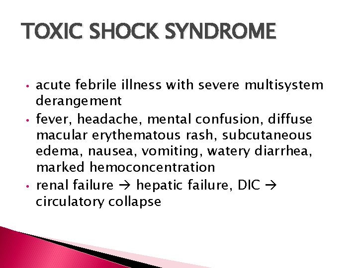 TOXIC SHOCK SYNDROME • • • acute febrile illness with severe multisystem derangement fever,