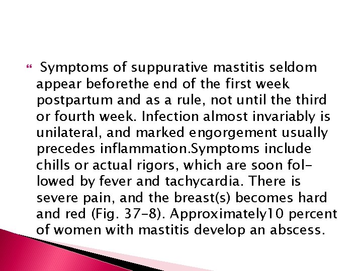  Symptoms of suppurative mastitis seldom appear beforethe end of the first week postpartum