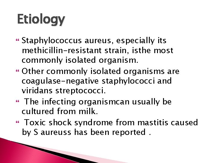 Etiology Staphylococcus aureus, especially its methicillin-resistant strain, isthe most commonly isolated organism. Other commonly