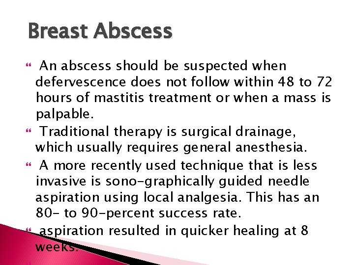 Breast Abscess An abscess should be suspected when defervescence does not follow within 48